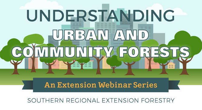 2018 Urban & Community Forestry Webinar Series for Extension Agents